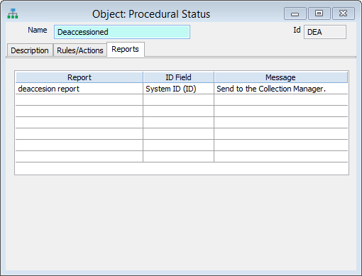 The Object Procedural Status record for Deaccession, with a Quick Report set up. When an object gets saved with the Deaccession status, the specified report will run. The Object Procedural Status record for Deaccession, with a Quick Report set up. When an object gets saved with the Deaccession status, the specified report will run.